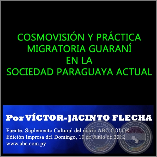 COSMOVISIN Y PRCTICA MIGRATORIA GUARAN EN LA SOCIEDAD PARAGUAYA ACTUAL - Por VCTOR-JACINTO FLECHA - Domingo, 10 de Junio de 2012